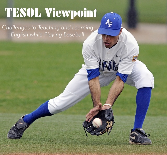 #TESOL Viewpoint, Challenges to #Teaching and #LearningEnglish while Playing Baseball