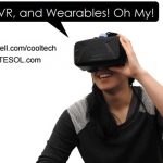 AR, VR and Wearables, Oh My! #AmTESOL Webinar