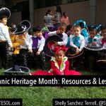 Hispanic Heritage Month: Resources & Lessons, #TESOL Webinar